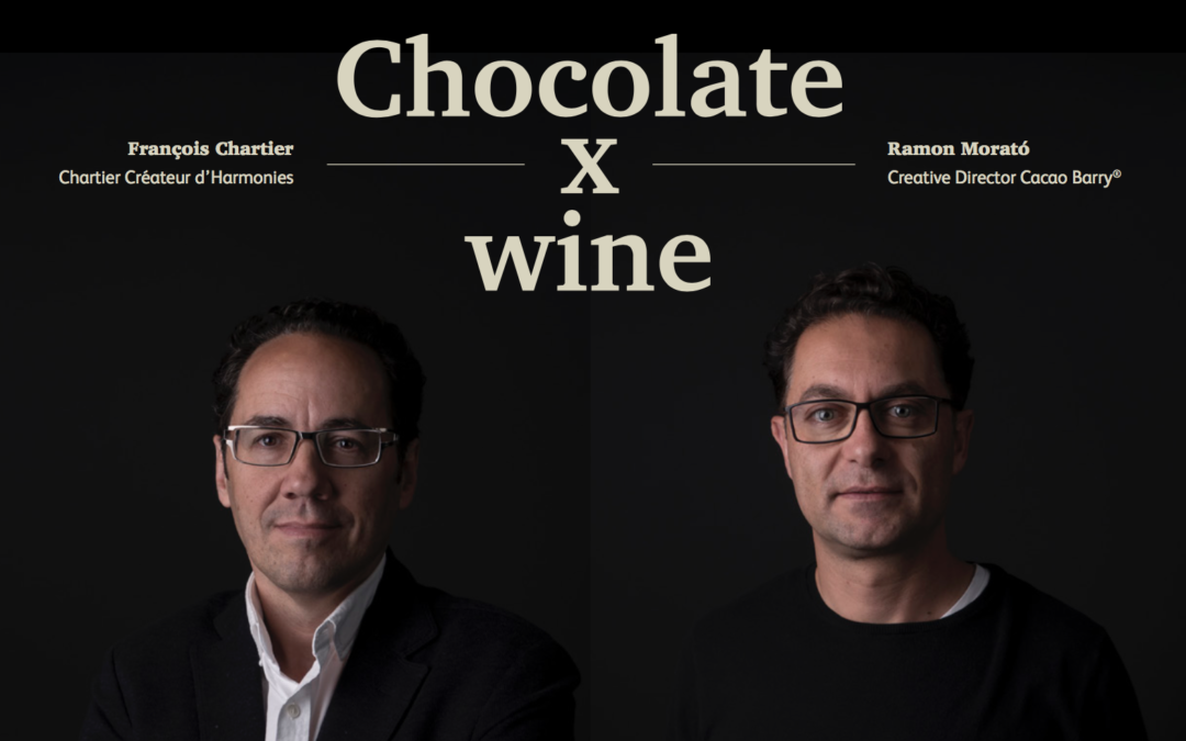 CHOCOLATE X WINE ; a collaboration by Ramon Morato (creative director Cacao Barry) and François Chartier "Créateur d'harmonies"